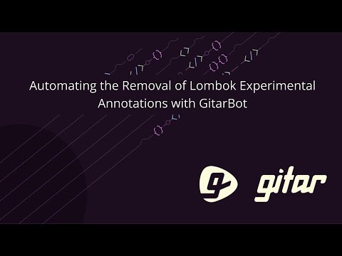 Automating the Removal of Lombok Experimental Annotations with GitarBot